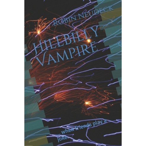 Hillbilly Vampire: ... when friends play a joke. Paperback, Independently Published