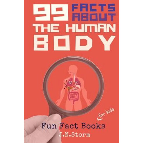 (영문도서) 99 Facts about The Human Body Paperback, Createspace Independent Pub..., English, 9781979657679