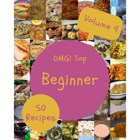 (영문도서) OMG! Top 50 Beginner Recipes Volume 9: Welcome to Beginner Cookbook Paperback, Independently Published, English, 9798525812819