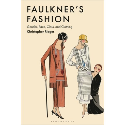 (영문도서) Faulkner''s Fashion: Gender Race Class and Clothing Hardcover, Bloomsbury Academic, English, 9798765103944