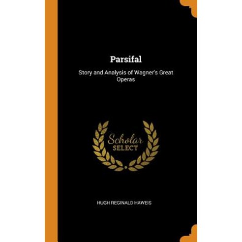 (영문도서) Parsifal: Story and Analysis of Wagner''s Great Operas Hardcover, Franklin Classics Trade Press, English, 9780343618896