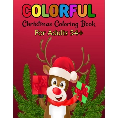 Colorful Christmas Coloring Book For Adults 54+: A Festive Coloring Book Featuring Beautiful Winter ... Paperback, Independently Published, English, 9798567532935