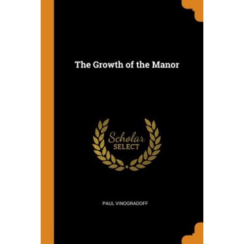 (영문도서) The Growth of the Manor Paperback, Franklin Classics, English, 9780342656653