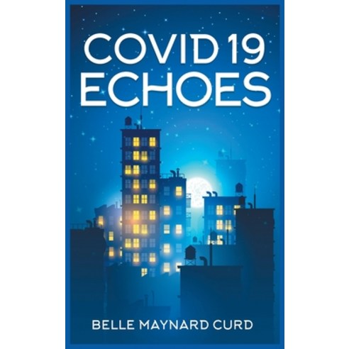 (영문도서) Covid 19 Echoes Hardcover, Westwood Books Publishing, English, 9781685366087