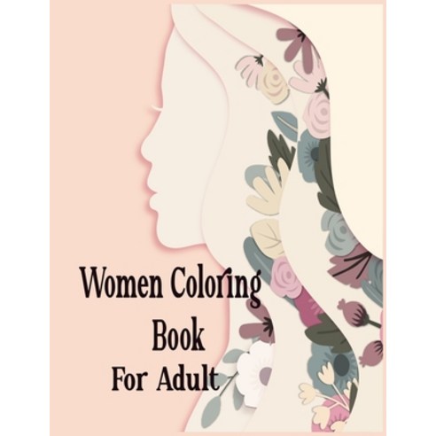 Women Coloring Book For Adult: Women Coloring Book for Adults Featuring a Wonderful Coloring Pages f... Paperback, Independently Published, English, 9798569222032