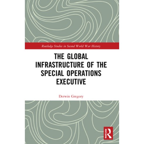 (영문도서) The Global Infrastructure of the Special Operations Executive Paperback, Routledge, English, 9781032168074