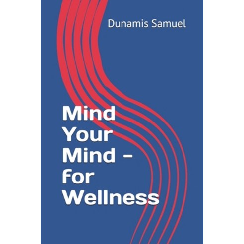 Mind Your Mind - for Wellness Paperback, Independently Published