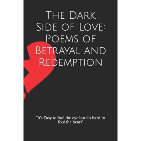 (영문도서) The Dark Side of Love: Poems of Betrayal and Redemption Paperback, Independently Published, English, 9798387073014