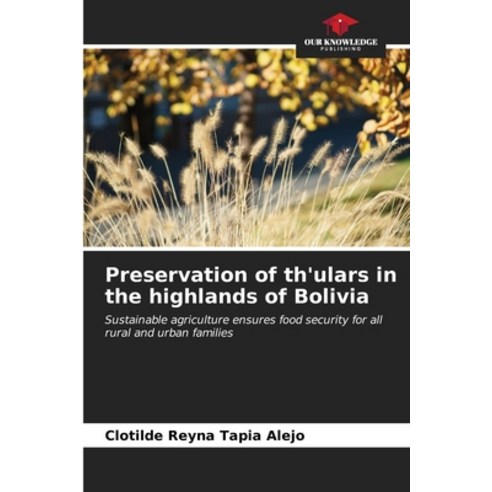 (영문도서) Preservation of th''ulars in the highlands of Bolivia Paperback, Our Knowledge Publishing, English, 9786206556022