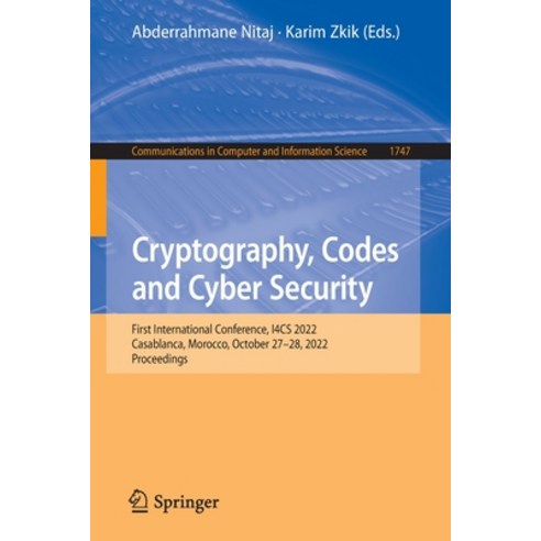 (영문도서) Cryptography Codes and Cyber Security: First International Conference I4cs 2022 Casablanca... Paperback, Springer, English, 9783031232008