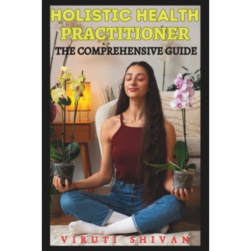 (영문도서) Holistic Health Practitioner - The Comprehensive Guide ...