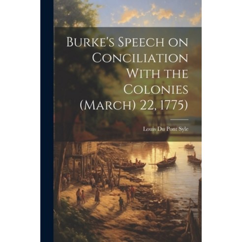 (영문도서) Burke''s Speech on Conciliation With the Colonies (March) 22 1775) Paperback, Legare Street Press, English, 9781021943033
