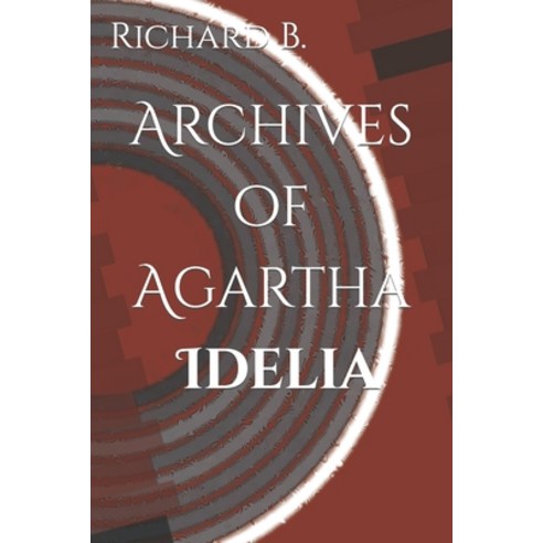 (영문도서) Archives of Agartha; Idelia Paperback, Independently Published, English, 9798371896896