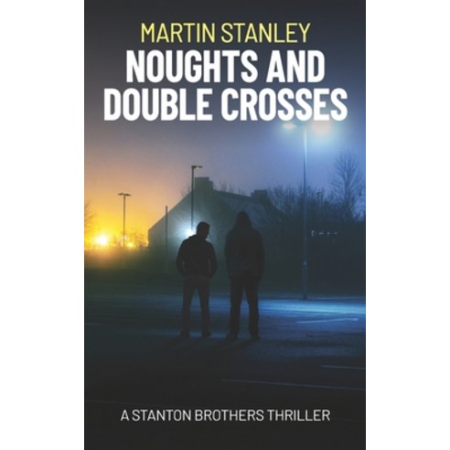 (영문도서) Noughts and Double Crosses: A Stanton Brothers thriller Paperback, Independently Published, English, 9798446337507