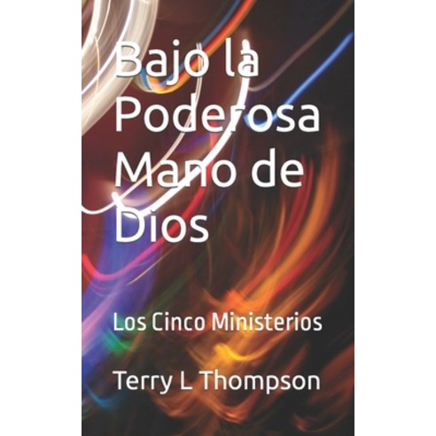 (영문도서) Bajo la Poderosa Mano de Dios: Los Cinco Ministerios Paperback, Independently Published, English, 9798842171552