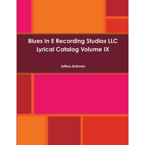 (영문도서) Blues In E Recording Studios LLC Lyrical Catalog Volume IX Paperback, Lulu.com, English, 9781329867970