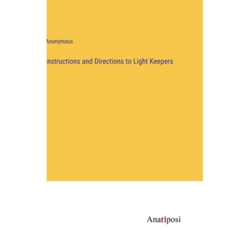 (영문도서) Instructions and Directions to Light Keepers Hardcover, Anatiposi Verlag, English, 9783382109332