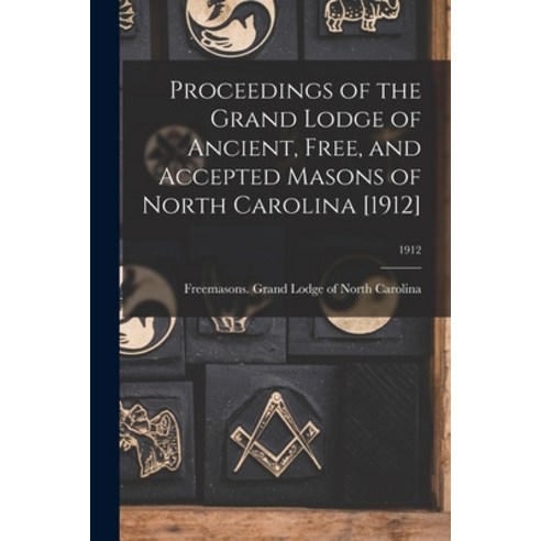 (영문도서) Proceedings of the Grand Lodge of Ancient Free and Accepted Masons of North Carolina [1912]... Paperback, Legare Street Press, English, 9781015228528