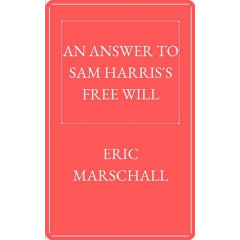 (영문도서) An Answer to Sam Harris''s Free Will: Discussing Sam Harris''s view from a philosophical perspe... Paperback, Independently Published, English, 9798353561392
