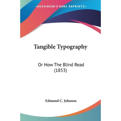 (영문도서) Tangible Typography: Or How The Blind Read (1853) Paperback, Kessinger Publishing, English, 9781104380472