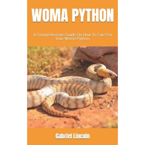(영문도서) Woma Python: A Comprehensive Guide On How To Care For Your Woma Python. Paperback, Independently Published, English, 9798491667475