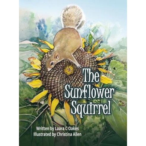 The Sunflower Squirrel Hardcover, Corn Crib Publishing