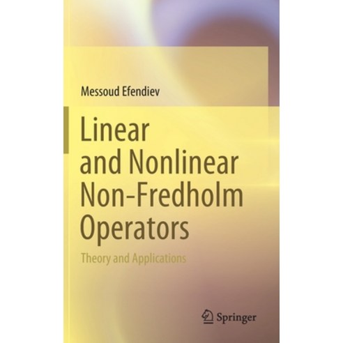 (영문도서) Linear and Nonlinear Non-Fredholm Operators: Theory and Applications Hardcover, Springer, English, 9789811998799