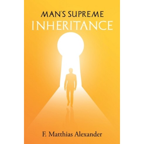 (영문도서) Man''s Supreme Inheritance Paperback, Left of Brain Books, English, 9781396320989