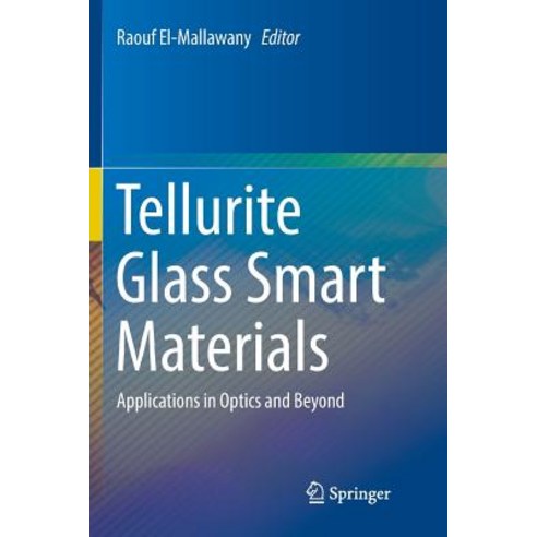 (영문도서) Tellurite Glass Smart Materials: Applications in Optics and Beyond Paperback, Springer, English, 9783030095246