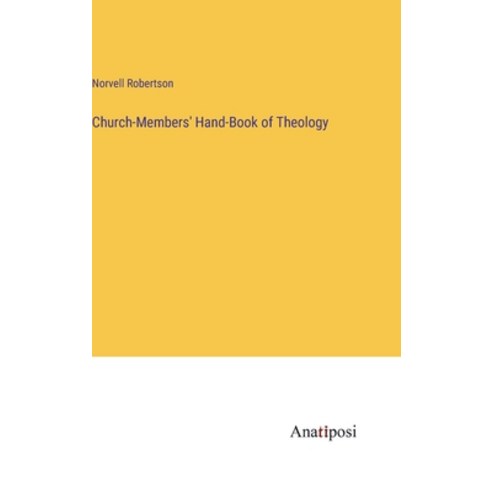 (영문도서) Church-Members'' Hand-Book of Theology Hardcover, Anatiposi Verlag, English, 9783382508371