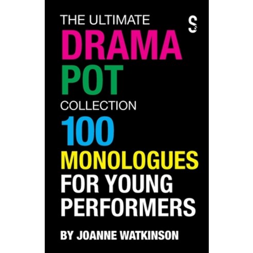 The Ultimate Drama Pot Collection: 100 Monologues for Young Performers Paperback, Salamander Street Ltd