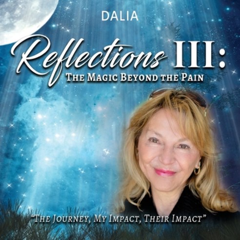 Reflections III: The Magic Beyond the Pain: The Journey My Impact Their Impact Paperback, Goldtouch Press, LLC, English, 9781953791351