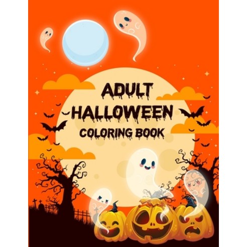 Adult Halloween Coloring Book: Coloring Book For Parents Coloring Books For Adults Funny Dark Page ... Paperback, Independently Published