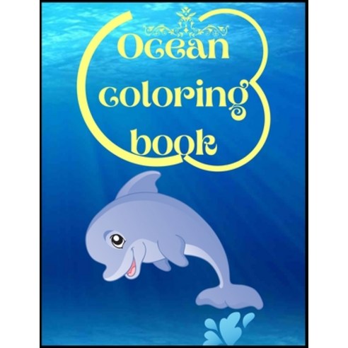 ocean coloring book: A Coloring and Activity Book for Kids (Kids coloring activity books) Paperback, Independently Published, English, 9798706650629