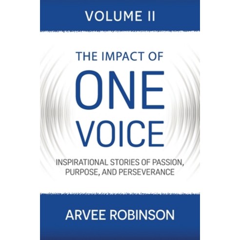 (영문도서) The Impact of One Voice Volume II: Inspirational Stories of Passion Purpose and Perseverance Paperback, Hybrid Global Publishing, English, 9781957013992
