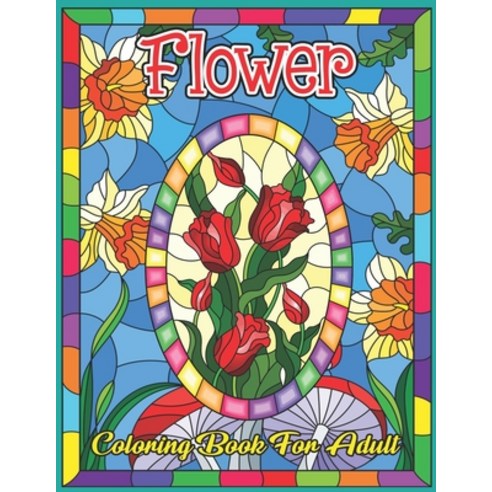 Flower Coloring Book for Adult: Coloring & Activity Book (Design Originals) 50 Flowers Designs; Begi... Paperback, Independently Published, English, 9798599319047