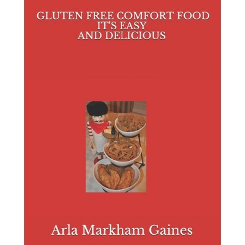 Gluten Free Comfort Food It''s Easy and Delicious Paperback, Independently Published, English, 9798557172684