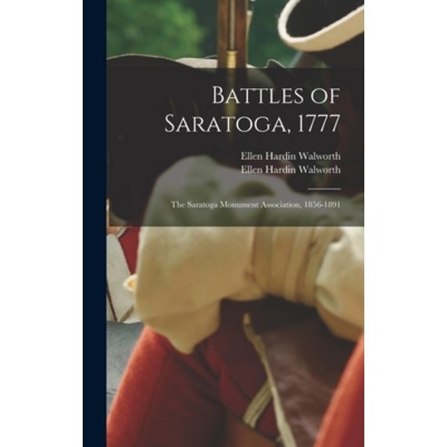 (영문도서) Battles of Saratoga 1777; The Saratoga Monument Association 1856-1891 [microform] Hardcover, Legare Street Press, English, 9781015384996
