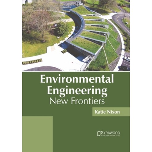 (영문도서) Environmental Engineering: New Frontiers Hardcover, Syrawood Publishing House, English, 9781647401382