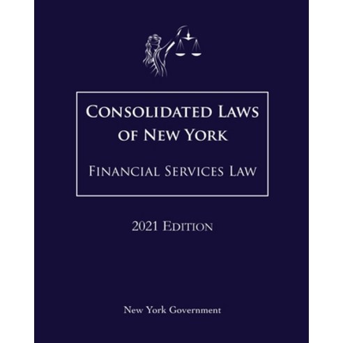 Consolidated Laws of New York Financial Services Law 2021 Edition Paperback, Independently Published, English, 9798712972142