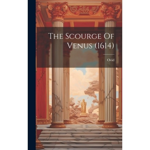 (영문도서) The Scourge Of Venus (1614) Hardcover, Legare Street Press, English, 9781020409165