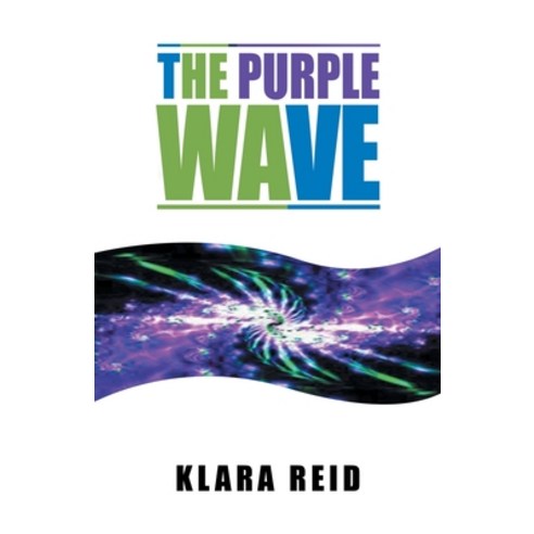 The Purple Wave: Ancient Science Modern Technology A Marriage made in Heaven Paperback, Tellwell Talent