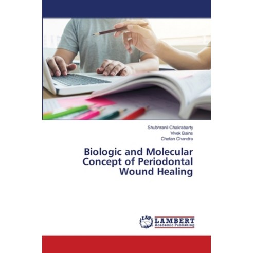 (영문도서) Biologic and Molecular Concept of Periodontal Wound Healing Paperback, LAP Lambert Academic Publis..., English, 9786203848038