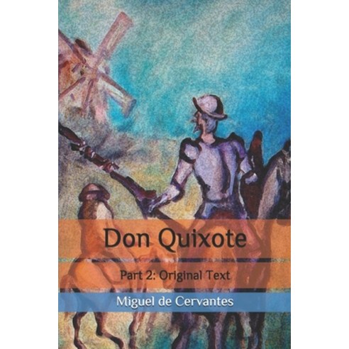 Don Quixote: Part 2: Original Text Paperback, Independently Published