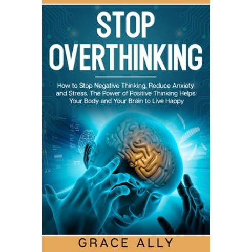 (영문도서) Stop Overthinking: How to Stop Negative Thinking Reduce Anxiety and Stress. Th... Paperback, Independently Published, English, 9798610425702
