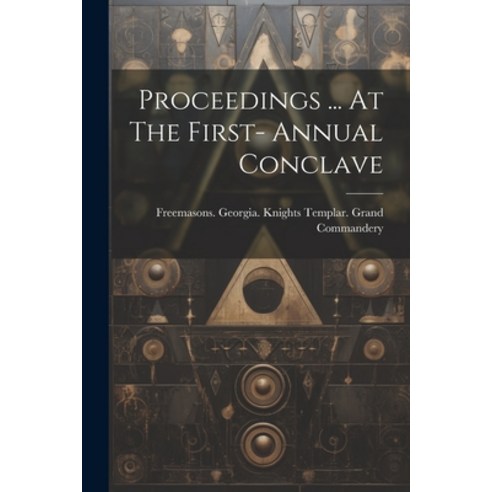 (영문도서) Proceedings ... At The First- Annual Conclave Paperback, Legare Street Press, English, 9781021310903