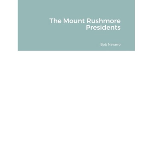 (영문도서) The Mount Rushmore Presidents Paperback, Lulu.com, English, 9781794766198
