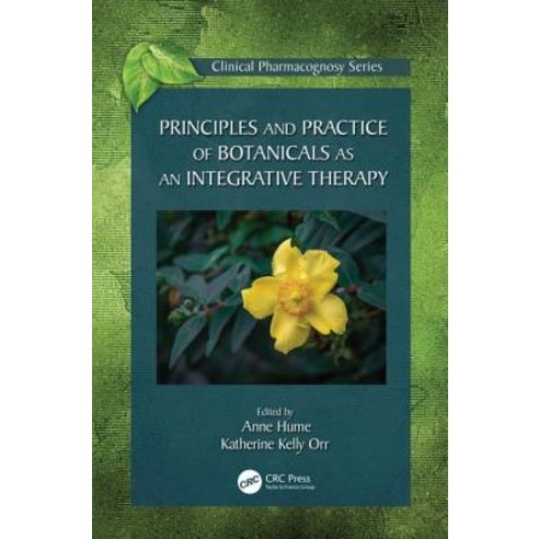 Principles and Practice of Botanicals as an Integrative Therapy Hardcover, CRC Press, English, 9781498771146