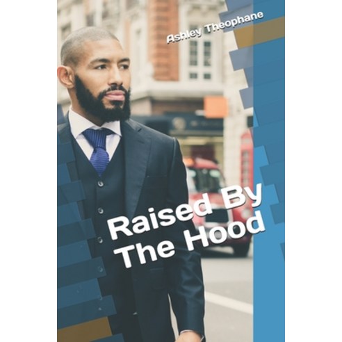 Raised By The Hood Paperback, Independently Published