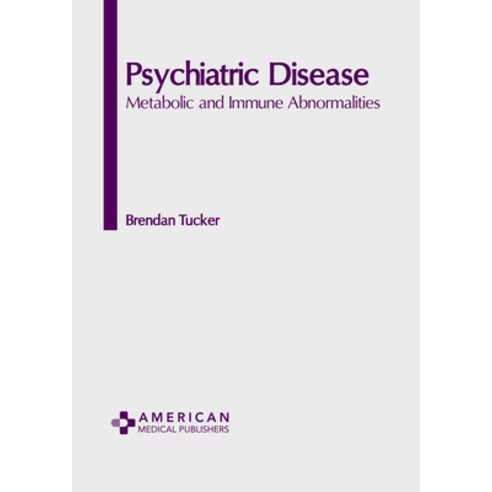 (영문도서) Psychiatric Disease: Metabolic and Immune Abnormalities Hardcover, American Medical Publishers, English, 9798887404042